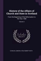 History of the Affairs of Church and State in Scotland