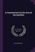 A Commentary On the Acts of the Apostles