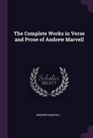 The Complete Works in Verse and Prose of Andrew Marvell
