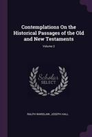 Contemplations On the Historical Passages of the Old and New Testaments; Volume 2