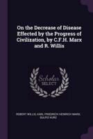 On the Decrease of Disease Effected by the Progress of Civilization, by C.F.H. Marx and R. Willis