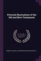 Pictorial Illustrations of the Old and New Testaments