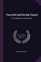 Tom Swift and His Big Tunnel