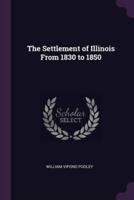 The Settlement of Illinois From 1830 to 1850