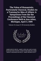The Value of Humanistic, Particularly Classical, Studies as a Training for Men of Affairs