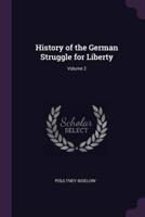 History of the German Struggle for Liberty; Volume 2