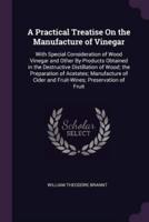 A Practical Treatise On the Manufacture of Vinegar