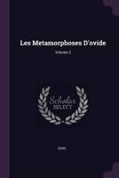 Les Metamorphoses D'ovide; Volume 2