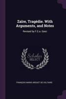 Zaïre, Tragédie. With Arguments, and Notes