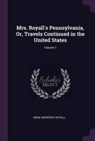 Mrs. Royall's Pennsylvania, Or, Travels Continued in the United States; Volume 1