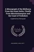 A Monograph of the Mollusca From the Great Oolite, Chiefly From Minchinhampton and the Coast of Yorkshire