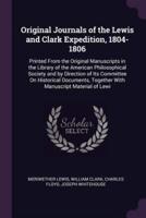 Original Journals of the Lewis and Clark Expedition, 1804-1806