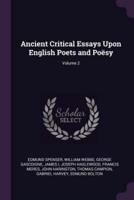 Ancient Critical Essays Upon English Poets and Poësy; Volume 2