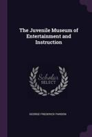The Juvenile Museum of Entertainment and Instruction