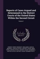 Reports of Cases Argued and Determined in the District Courts of the United States Within the Second Circuit; Volume 1