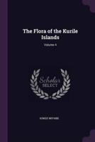 The Flora of the Kurile Islands; Volume 4