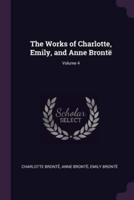 The Works of Charlotte, Emily, and Anne Brontë; Volume 4