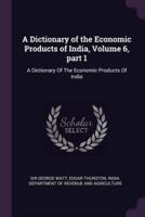 A Dictionary of the Economic Products of India, Volume 6, Part 1