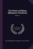 The Works of William Makepeace Thackeray; Volume 11
