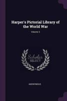 Harper's Pictorial Library of the World War; Volume 3