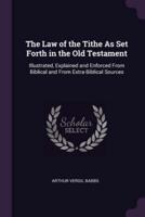 The Law of the Tithe As Set Forth in the Old Testament