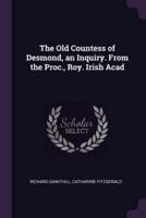 The Old Countess of Desmond, an Inquiry. From the Proc., Roy. Irish Acad