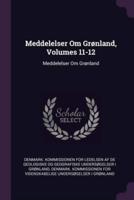 Meddelelser Om Grønland, Volumes 11-12