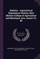 Bulletin - Agricultural Experiment Station, New Mexico College of Agriculture and Mechanic Arts, Issues 72-85