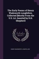The Early Poems of Henry Wadsworth Longfellow, Collected [Mostly From the U.S. Lit. Gazette] by R.H. Shepherd