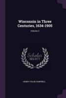 Wisconsin in Three Centuries, 1634-1905; Volume 2