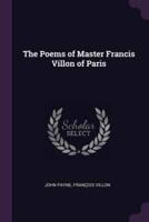 The Poems of Master Francis Villon of Paris