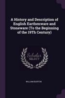 A History and Description of English Earthenware and Stoneware (To the Beginning of the 19Th Century)