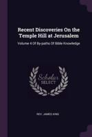Recent Discoveries On the Temple Hill at Jerusalem