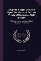 Helps to a Right Decision Upon the Merits of the Late Treaty of Commerce With France