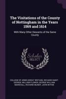 The Visitations of the County of Nottingham in the Years 1569 and 1614