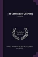The Cornell Law Quarterly; Volume 7