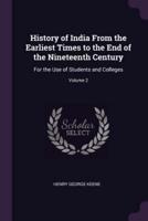 History of India From the Earliest Times to the End of the Nineteenth Century