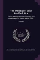 The Writings of John Bradford, M.a.