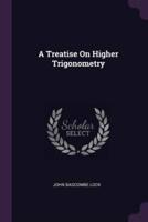 A Treatise On Higher Trigonometry