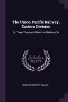 The Union Pacific Railway, Eastern Division