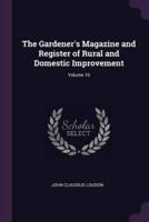 The Gardener's Magazine and Register of Rural and Domestic Improvement; Volume 10