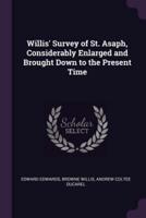 Willis' Survey of St. Asaph, Considerably Enlarged and Brought Down to the Present Time