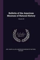 Bulletin of the American Museum of Natural History; Volume 39