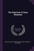The Ruba'iyat of Omar Khayyam