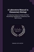 A Laboratory Manual in Elementary Biology