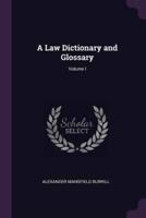 A Law Dictionary and Glossary; Volume I