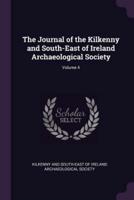 The Journal of the Kilkenny and South-East of Ireland Archaeological Society; Volume 4