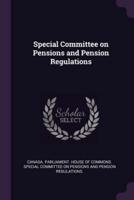 Special Committee on Pensions and Pension Regulations