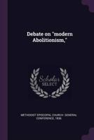 Debate on Modern Abolitionism,