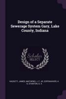 Design of a Separate Sewerage System Gary, Lake County, Indiana